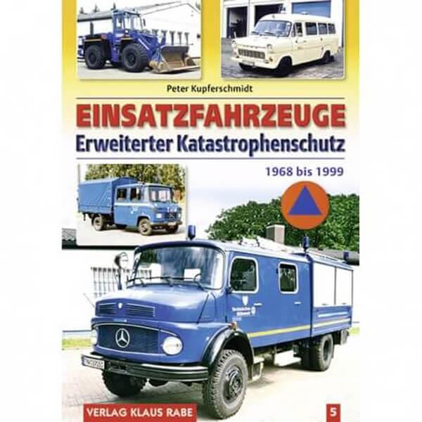 Einsatzfahrzeuge Erweiterter Katastrophenschutz 1968 bis 1999 - Band 5