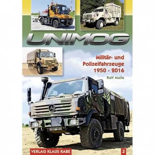 Unimog - Militär und Polizeifahrzeuge 1950 bis 2016 - Band 2