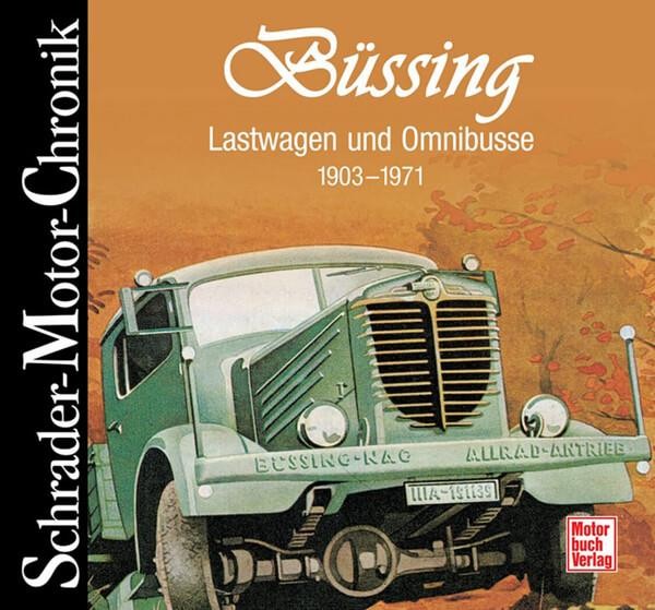 Büssing - Lastwagen und Omnibusse - 1903-1971 Motor-Chronik