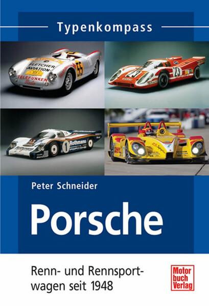 Porsche Renn- und Rennsportwagen - seit 1948 Typenkompass
