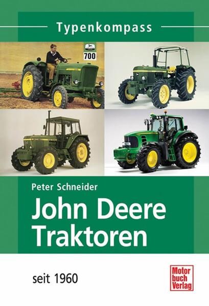 John Deere - Traktoren seit 1960 Typenkompass