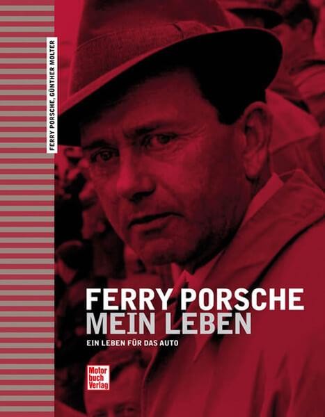 Ferry Porsche - Mein Leben - Ein Leben für das Auto