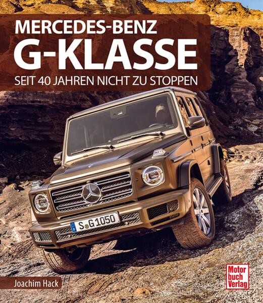 Mercedes-Benz G-Klasse - Seit 40 Jahren nicht zu stoppen