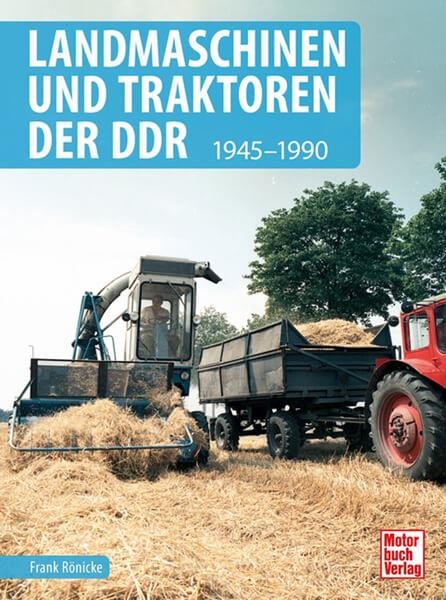 Landmaschinen und Traktoren der DDR - 1945-1990