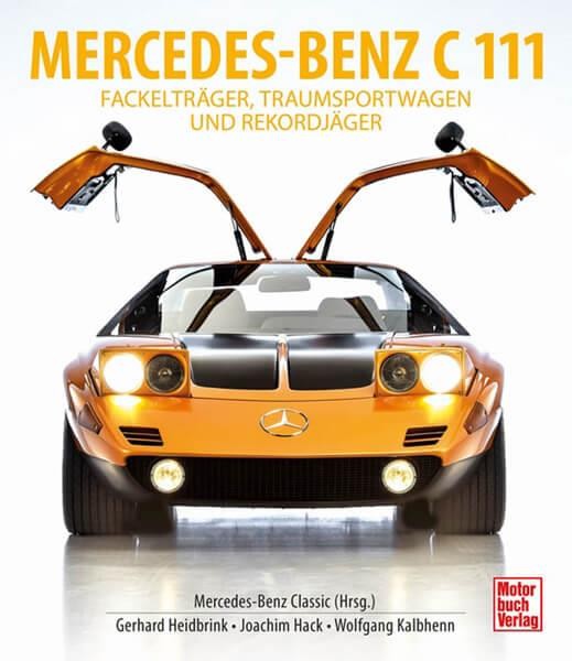 Mercedes-Benz C111 - Fackelträger, Traumsportwagen und Rekordjäger
