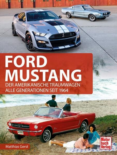 Ford Mustang - Der amerikanische Traumwagen - Alle Generationen seit 1964