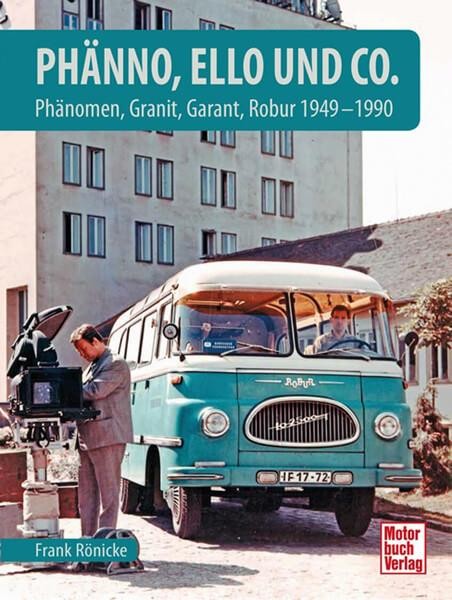 Phänno, Ello und Co. - Phänomen, Granit, Garant, Robur 1949 - 1990