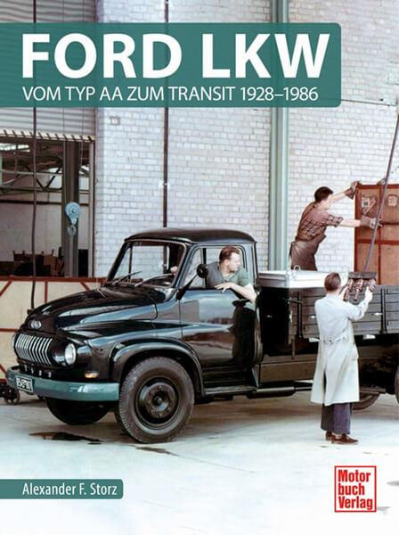 Ford LKW - Vom Typ AA zum Transit 1928-1986