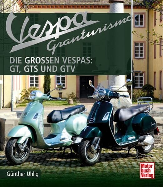 Vespa Granturismo - Die großen Vespas: GT, GTS und GTV