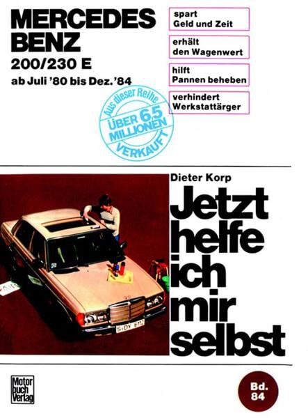 Mercedes 200/230 E Juli '80 bis Dez. '84 Reparaturbuch