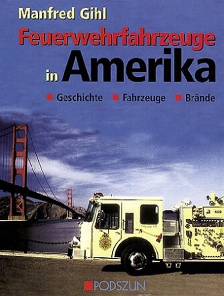 Feuerwehrfahrzeuge in Amerika - Geschichte, Fahrzeuge, Brände
