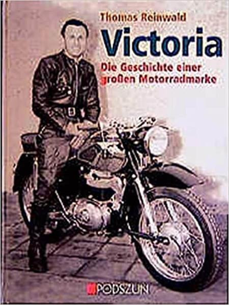 Victoria - die Geschichte einer großen Motorradmarke