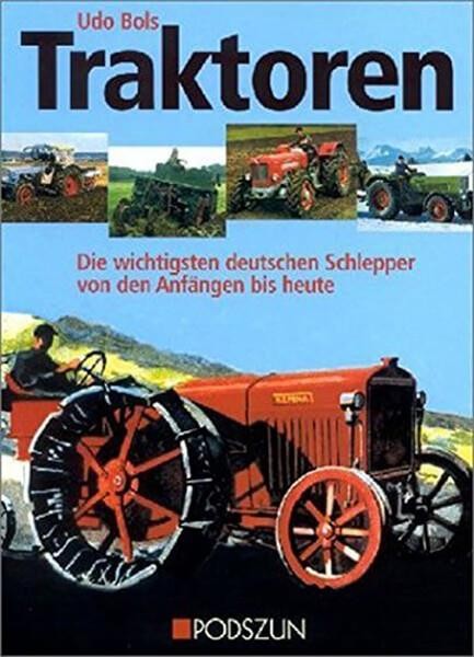 Traktoren - die wichtigsten deutschen Schlepper von den Anfängen bis heute