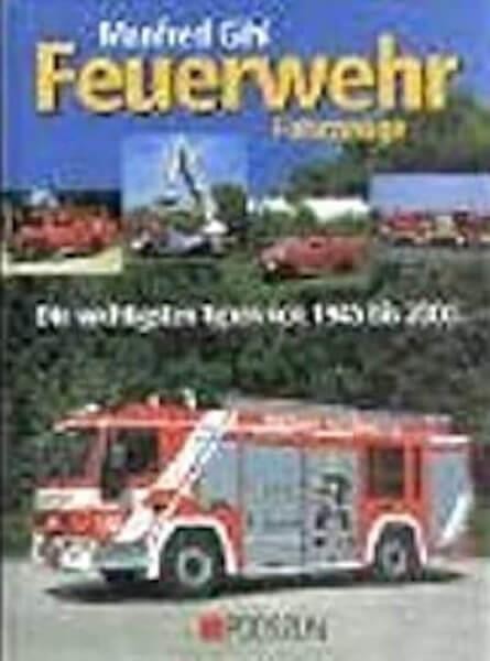 Feuerwehr-Fahrzeuge - die wichtigsten Typen von 1945 bis 2000