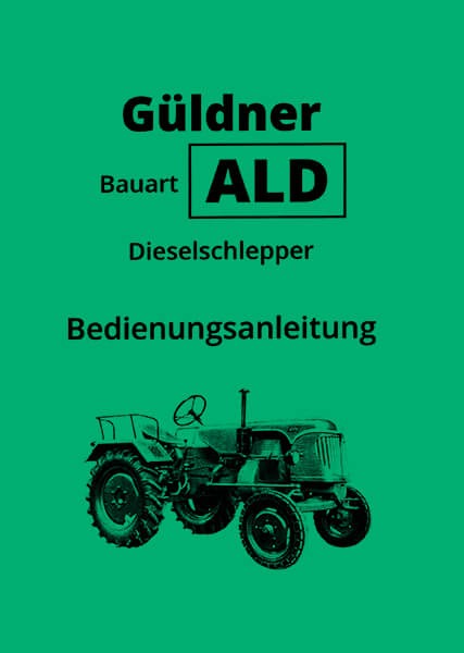 Güldner Bauart ALD Dieselschlepper Betriebsanleitung