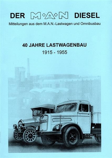 Der MAN Diesel - 40 Jahre Lastwagenbau 1915 bis 1955