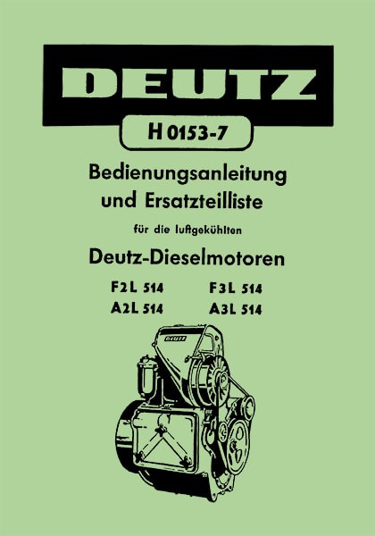 Deutz Motoren F 2 L 514 / F 3 L 514 sowie A 2 L 514 / A 3 L 514.Bedienungsanleitung und Ersatzteilliste