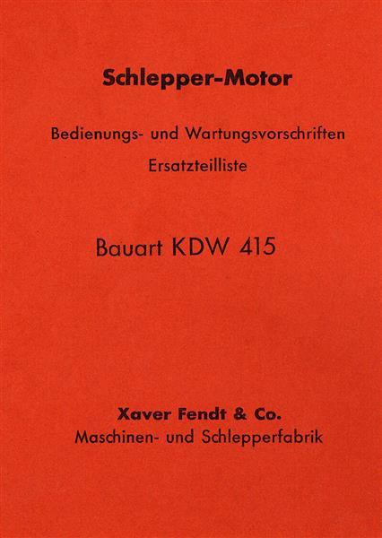 Fendt Motor für Schlepper, Bauart KDW 415, Bedienungs- und Wartungsvorschriften, Ersatzteilliste
