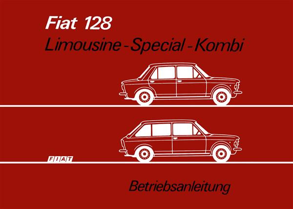 Fiat 128 Limousine - Special - Kombi Betriebsanleitung