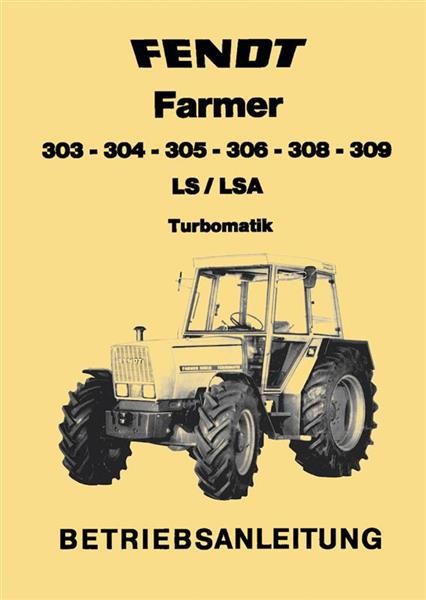 Fendt Farmer 303 304 305 306 308 309 LS/LSA Turbomatik Betriebsanleitung