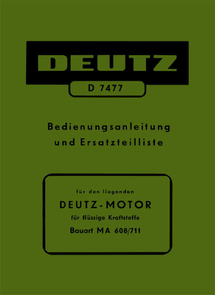 Deutz 608 / 711 Stationärmotor liegend, Betriebsanleitung und Ersatzteilkatalog