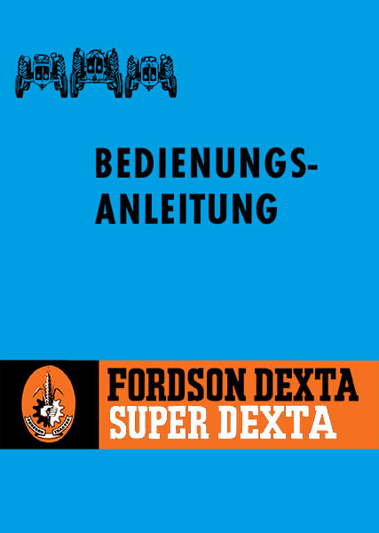 Fordson Dexta und Super Dexta Betriebsanleitung