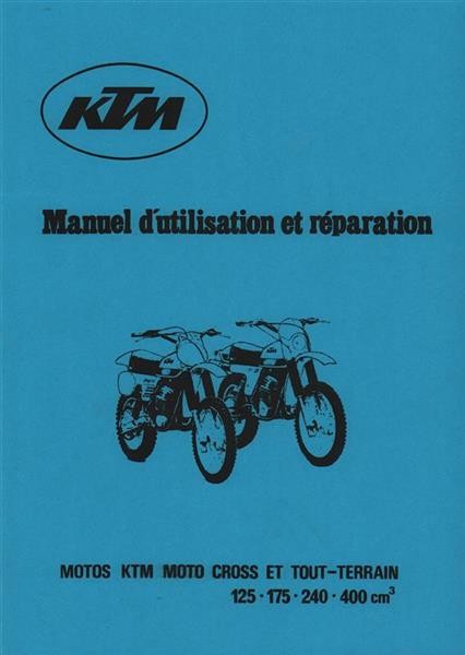 KTM Motorfahrzeugbau 125 - 175 - 240 - 400 ccm Moto Cross et Tout-Terrain, Manuel d utilisation et reparation (only Motor)