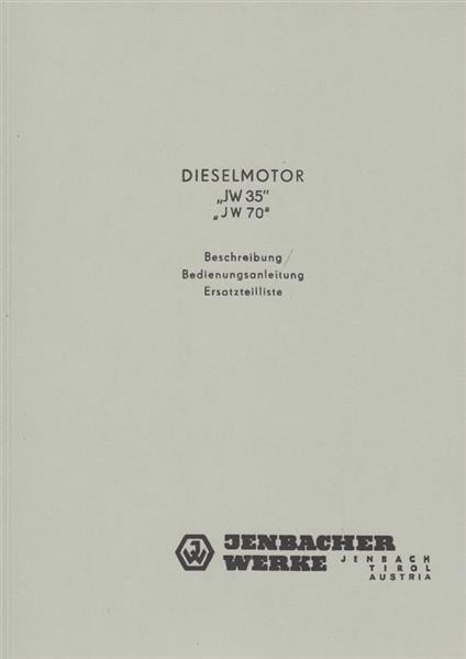 Jenbach Dieselmotor JW35 und JW70 Betriebsanleitung und Ersatzteilkatalog