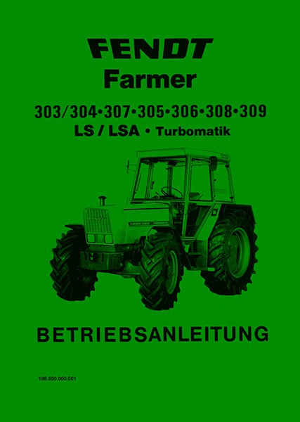Fendt Farmer 303 304 305 306 308 309 LS/LSA Turbomatik 1987 Betriebsanleitung