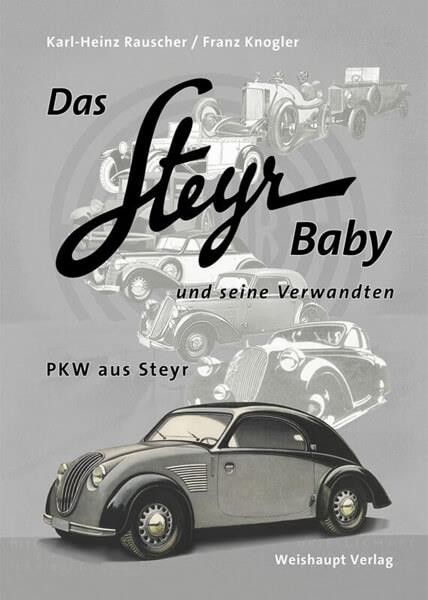 Das Steyr-Baby und seine Verwandten - PKW aus Steyr