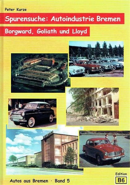 Spurensuche - Autoindustrie Bremen: Borgward, Goliath und Lloyd