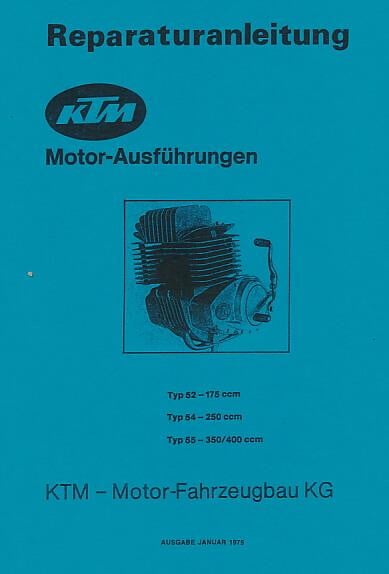 KTM Motorfahrzeugbau Motor Typ 52, 175 ccm, Typ 54, 250 ccm, Typ 55, 350 / 400 ccm 1-Zylinder 2-Takt, Reparaturanleitung