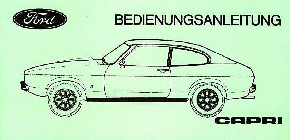 Ford Capri 1,3/1,6/2,0/2,3/3,0 ltr. Reihen- oder V-Motor, Schalt- oder Automatikgetriebe, Betriebsanleitung