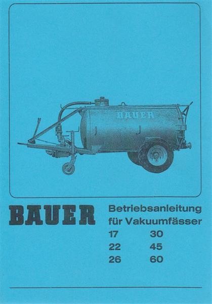 Bauer Vakuumfaß, Modell 17, 22, 26, 30, 45, 60, Betriebsanleitung
