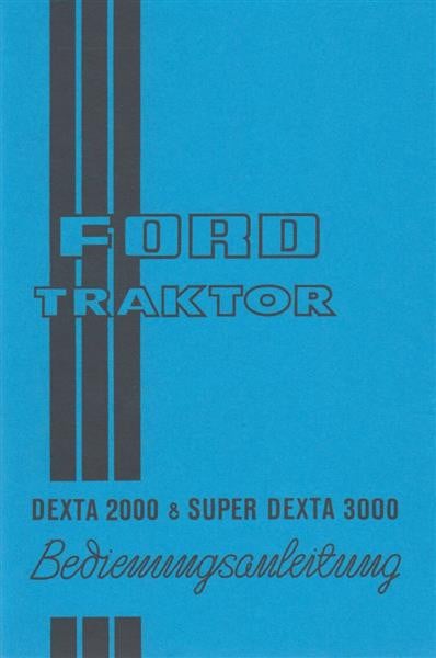 Ford Traktor Dexta 2000 und Super Dexta 3000 Bedienungsanleitung