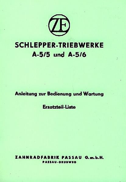 ZF Schlepper-Triebwerke A-5/5 und A-5/6, Betriebsanleitung und Ersatzteilkatalog