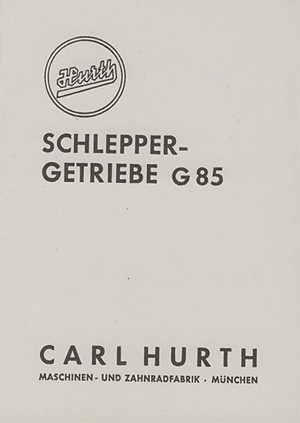Hurth G 85 Schleppergetriebe, Betriebs-Reparaturanleitung und Ersatzteilkatalog