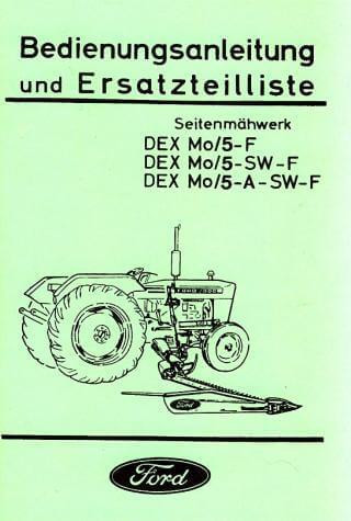 Ford Traktor Seitenmähwerk DEX Mo 5-F DEX Mo 5-SW-F, DEX Mo 5-A-SW-F Betriebsanleitung und Ersatzteilkatalog