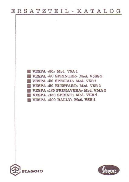 Vespa 50 (V5A1), 50 Sprinter (V5SS2), 50 Special (V5B1), 50 Elestart (V5B2), 125 Primavera (VMA2), 150 Sprint (VLB1), 200 Rally (VSE1) Ersatzteilkatalog