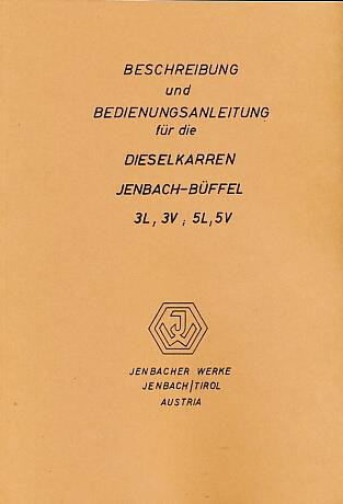 Jenbach Dieselkarren - Büffel, Typen 3L, 3V, 5L, 5V mit Motor JW 20 M, 1-Zylinder, liegend, Betriebsanleitung und Ersatzteilkatalog