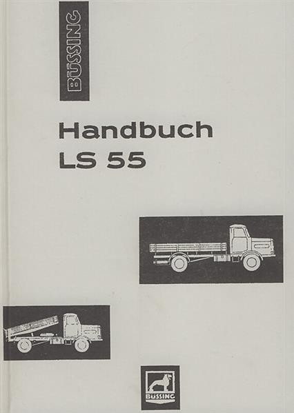Büssing LS 55 LKW und Kipper, incl. Allrad, mit Motor S 5 ( 110 PS), Betriebsanleitung