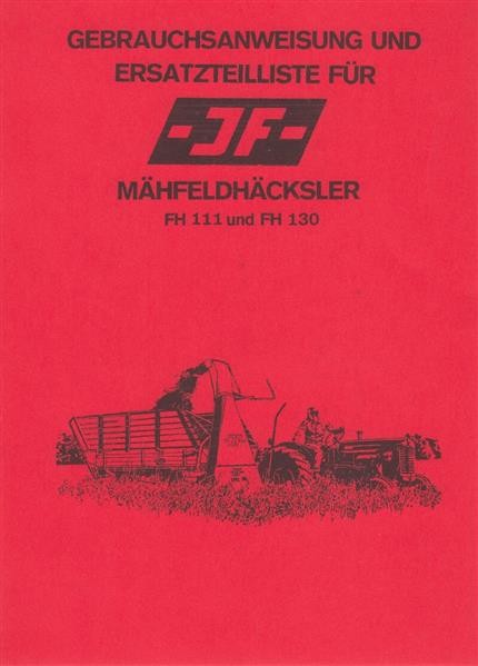 JF FH111 und FH130 Mähfeldhäcksler, Gebrauchsanweisung und Ersatzteilliste