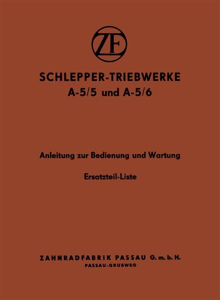 ZF Schlepper-Triebwerke A-5/5 und A-5/6 Anleitung zur Bedienung, Wartung und Ersatzteil-Liste