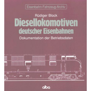 Diesellokomotiven deutscher Eisenbahnen Dokumentation der Betriebsdaten