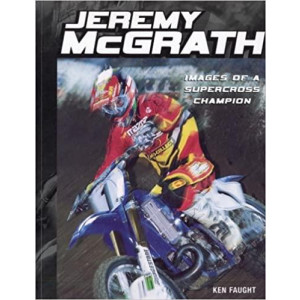 Jeremy McGrath - Images of a Supercross Champion