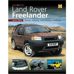 You and Your Land Rover Freelander - Buying, Enjoying, Maintaining and Modifying