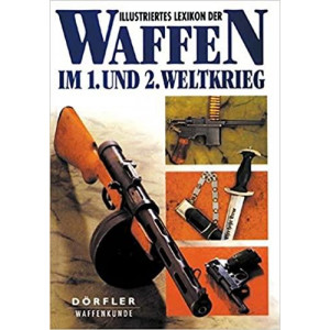 Illustriertes Lexikon der Waffen im 1. und 2. Weltkrieg
