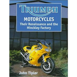 Triumph Motorcycles - Their Renaissance and the Hinckley Factory