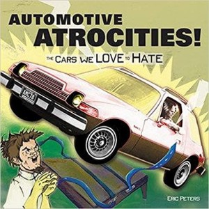 Automotive Atrocities - Cars You Love to Hate
