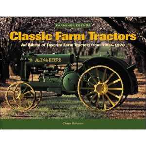 Classic Farm Tractors - An Album of Favorite Farm Tractors from 1900-1970